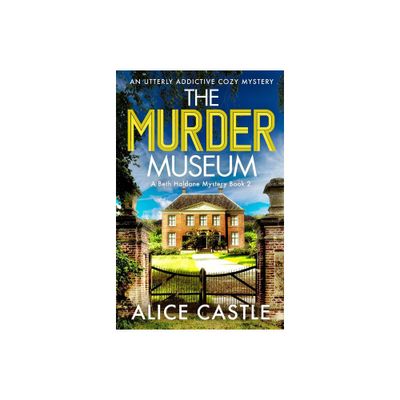 The Murder Museum - (A Beth Haldane Mystery) by Alice Castle (Paperback)