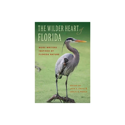 The Wilder Heart of Florida - by Leslie K Poole (Paperback)