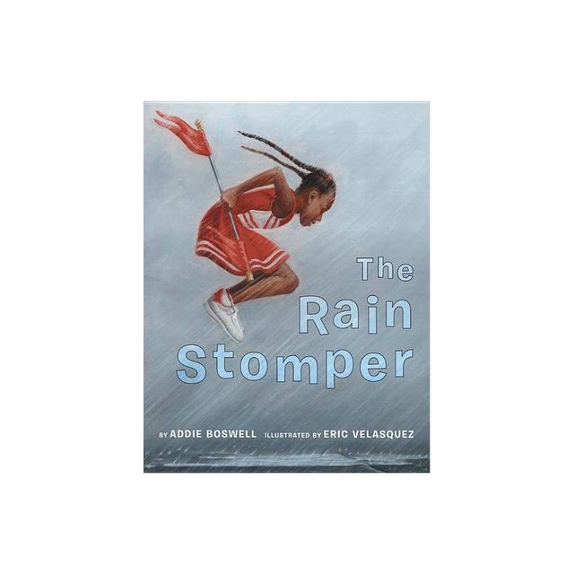 The Rain Stomper - by Addie Boswell (Hardcover)