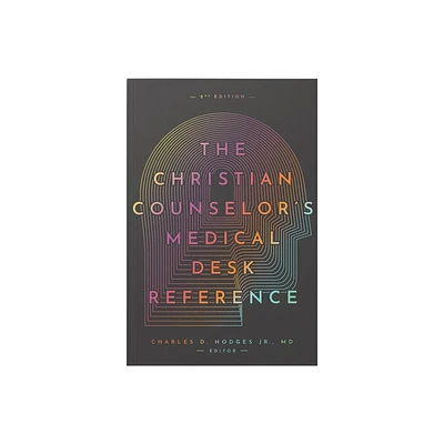 The Christian Counselors Medical Desk Reference, 2nd Edition - by Charles Hodges (Paperback)