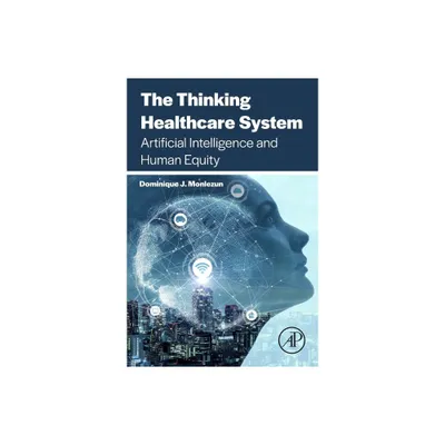 The Thinking Healthcare System - by Dominique J Monlezun (Paperback)