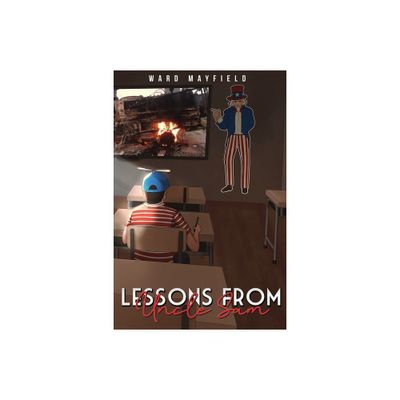 Lessons From Uncle Sam - by Ward Mayfield (Paperback)