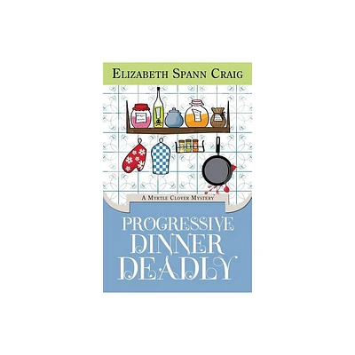 Progressive Dinner Deadly - (Myrtle Clover Cozy Mystery) by Elizabeth Spann Craig (Paperback)