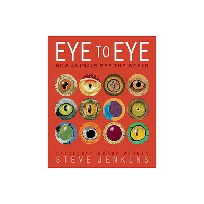 Eye to Eye/How Animals See the World - by Steve Jenkins (Paperback)