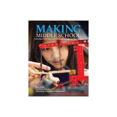 Making Middle School - by Steve Fulton & Cynthia D Urbanksi (Paperback)