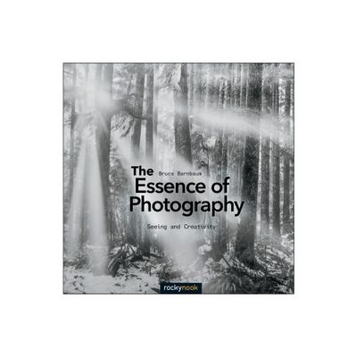 The Essence of Photography - by Bruce Barnbaum (Paperback)