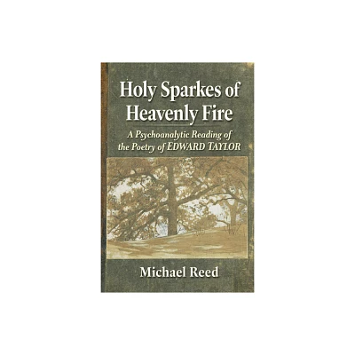 Holy Sparkes of Heavenly Fire - by Michael Reed (Paperback)