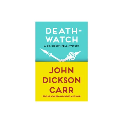 Death-Watch - (Dr. Gideon Fell Mysteries) by John Dickson Carr (Paperback)