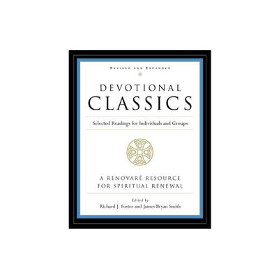 Devotional Classics: Revised Edition - by Richard J Foster (Paperback)