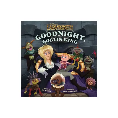 Jim Hensons Labyrinth: Goodnight, Goblin King - (Illustrated Storybooks) by S T Bende (Hardcover)