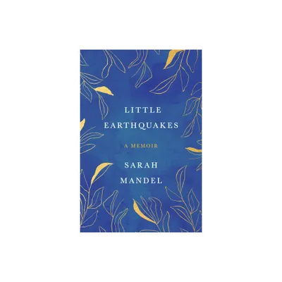 Little Earthquakes - by Sarah Mandel (Hardcover)