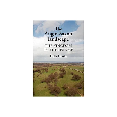 The Anglo-Saxon Landscape - by Della Hooke (Paperback)