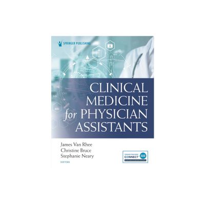 Clinical Medicine for Physician Assistants - by James Van Rhee & Christine Bruce & Stephanie Neary (Paperback)