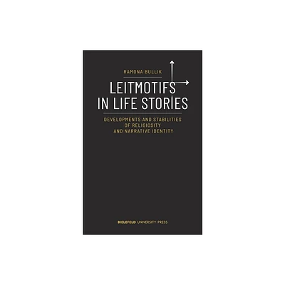 Leitmotifs in Life Stories - by Ramona Bullik (Paperback)