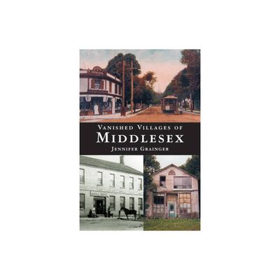 Vanished Villages of Middlesex - by Jennifer Grainger (Paperback)