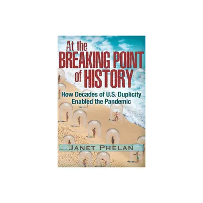 At the Breaking Point of History - by Janet Phelan (Paperback)