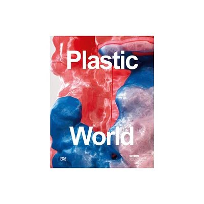 Plastic World - by Martina Weinhart (Hardcover)