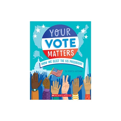 Your Vote Matters: How We Elect the Us President