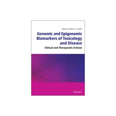 Genomic and Epigenomic Biomarkers of Toxicology and Disease - by Saura C Sahu (Hardcover)