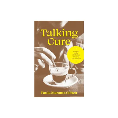 Talking Cure - by Paula Marantz Cohen (Hardcover)