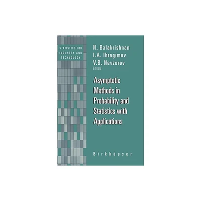 Asymptotic Methods in Probability and Statistics with Applications - (Statistics for Industry and Technology) (Hardcover)