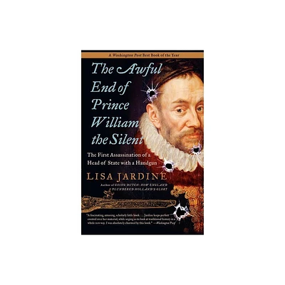 The Awful End of Prince William the Silent - (Making History) by Lisa Jardine (Paperback)