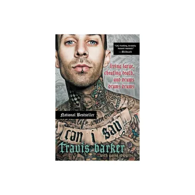 Can I Say - by Travis Barker & Gavin Edwards (Paperback)