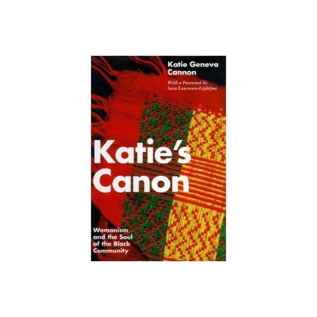 Katies Canon Womanism and the Soul of the Black Community - by Katie Geneva Cannon (Paperback)