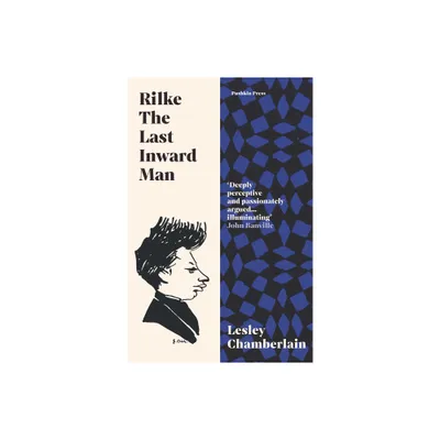 Rilke: The Last Inward Man - by Lesley Chamberlain (Paperback)