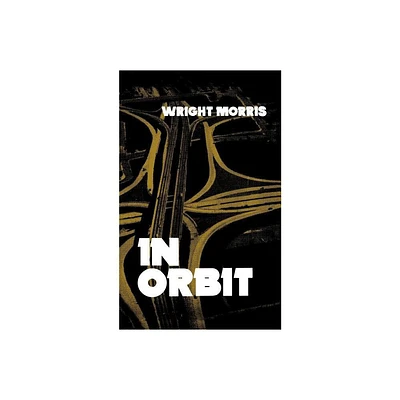 In Orbit - by Wright Morris (Paperback)