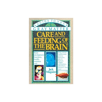 Care and Feeding of the Brain - by Jack Maguire (Paperback)