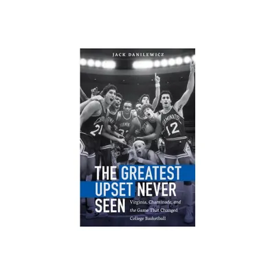 The Greatest Upset Never Seen - by Jack Danilewicz (Hardcover)