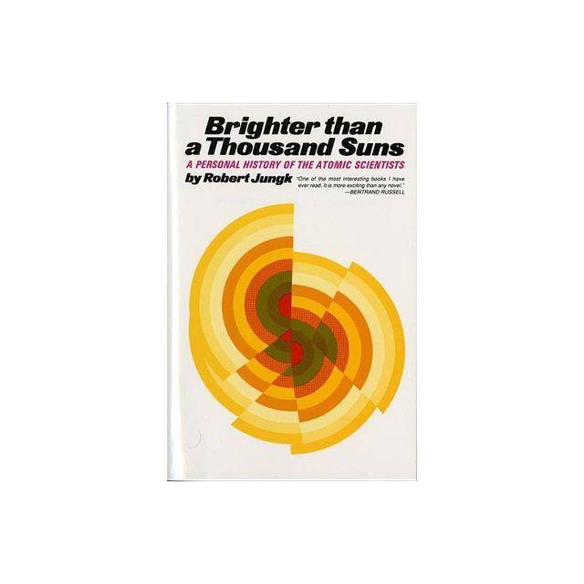 Brighter Than a Thousand Suns - by Robert Jungk & Jungk Robert (Paperback)