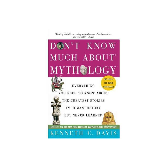 Dont Know Much About(r) Mythology - (Dont Know Much about) by Kenneth C Davis (Paperback)