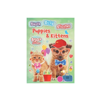 Super Silly Stickers: Puppies & Kittens - by Editors of Silver Dolphin Books (Paperback)