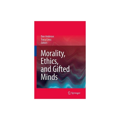 Morality, Ethics, and Gifted Minds - by Don Ambrose & Tracy Cross (Hardcover)