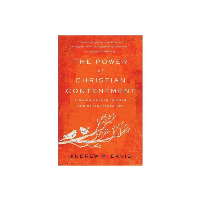 The Power of Christian Contentment - by Andrew M Davis (Paperback)