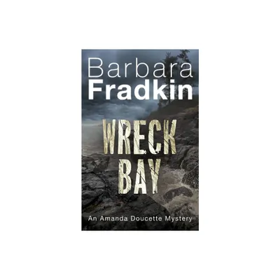 Wreck Bay - (Amanda Doucette Mystery) by Barbara Fradkin (Paperback)