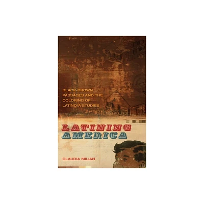 Latining America - (New Southern Studies) by Claudia Milian (Paperback)