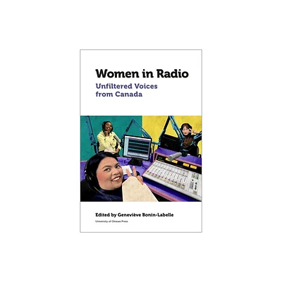 Women in Radio - (Canadian Studies) by Genevive A Bonin-LaBelle (Hardcover)