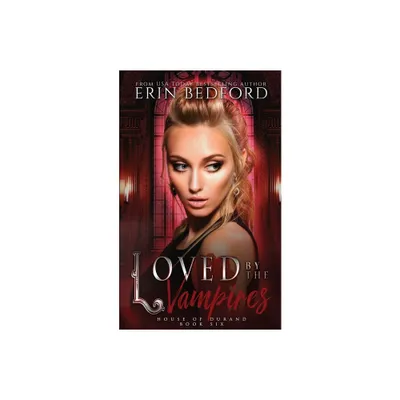 Loved By The Vampires - (House of Durand) by Erin Bedford (Paperback)