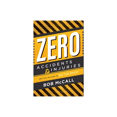 Zero Accidents & Injuries - by Bob McCall (Paperback)