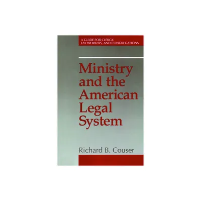 Ministry and the American Legal System - by Richard B Couser (Hardcover)