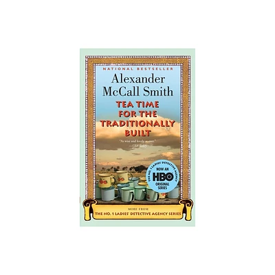 Tea Time for the Traditionally Built - (No. 1 Ladies Detective Agency) by Alexander McCall Smith (Paperback)