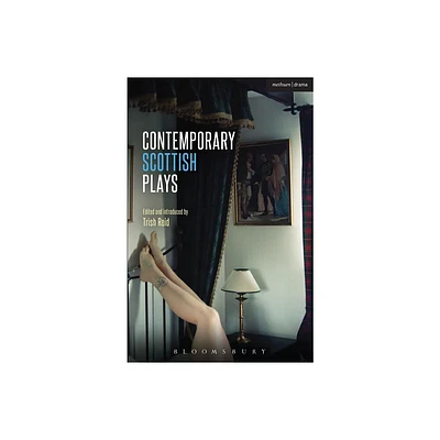 Contemporary Scottish Plays - (Play Anthologies) by Alistair Beaton & Rob Drummond & Morna Pearson & Anthony Neilson & Kieran Hurley (Paperback)