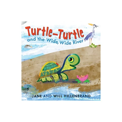 Turtle-Turtle and the Wide, Wide River - by Jane Hillenbrand (Hardcover)