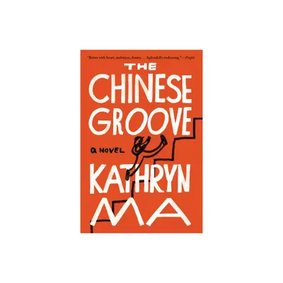 The Chinese Groove - by Kathryn Ma (Paperback)