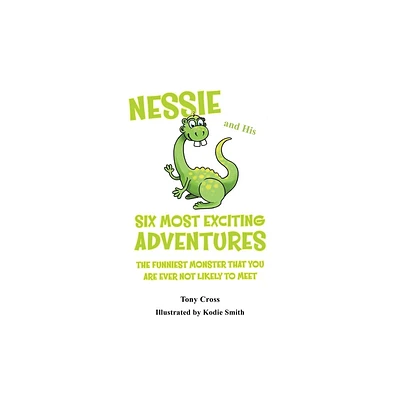 Nessie and His Six Most Exciting Adventures - by Tony Cross (Paperback)