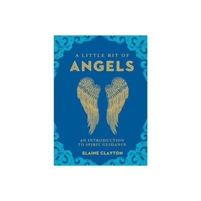 A Little Bit of Angels - by Elaine Clayton (Hardcover)