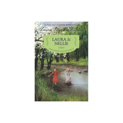 Laura & Nellie - (Little House Chapter Book) by Laura Ingalls Wilder (Paperback)